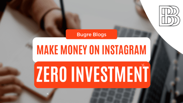 Make Money On Instagram – Zero Investment Strategy – Bugre Blogs
