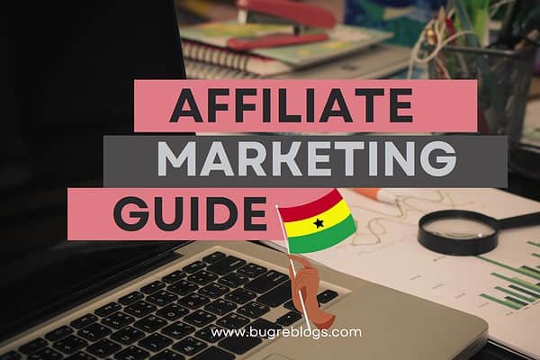 Affiliate Marketing Guide For Ghanaian Entrepreneurs – Make Money Online