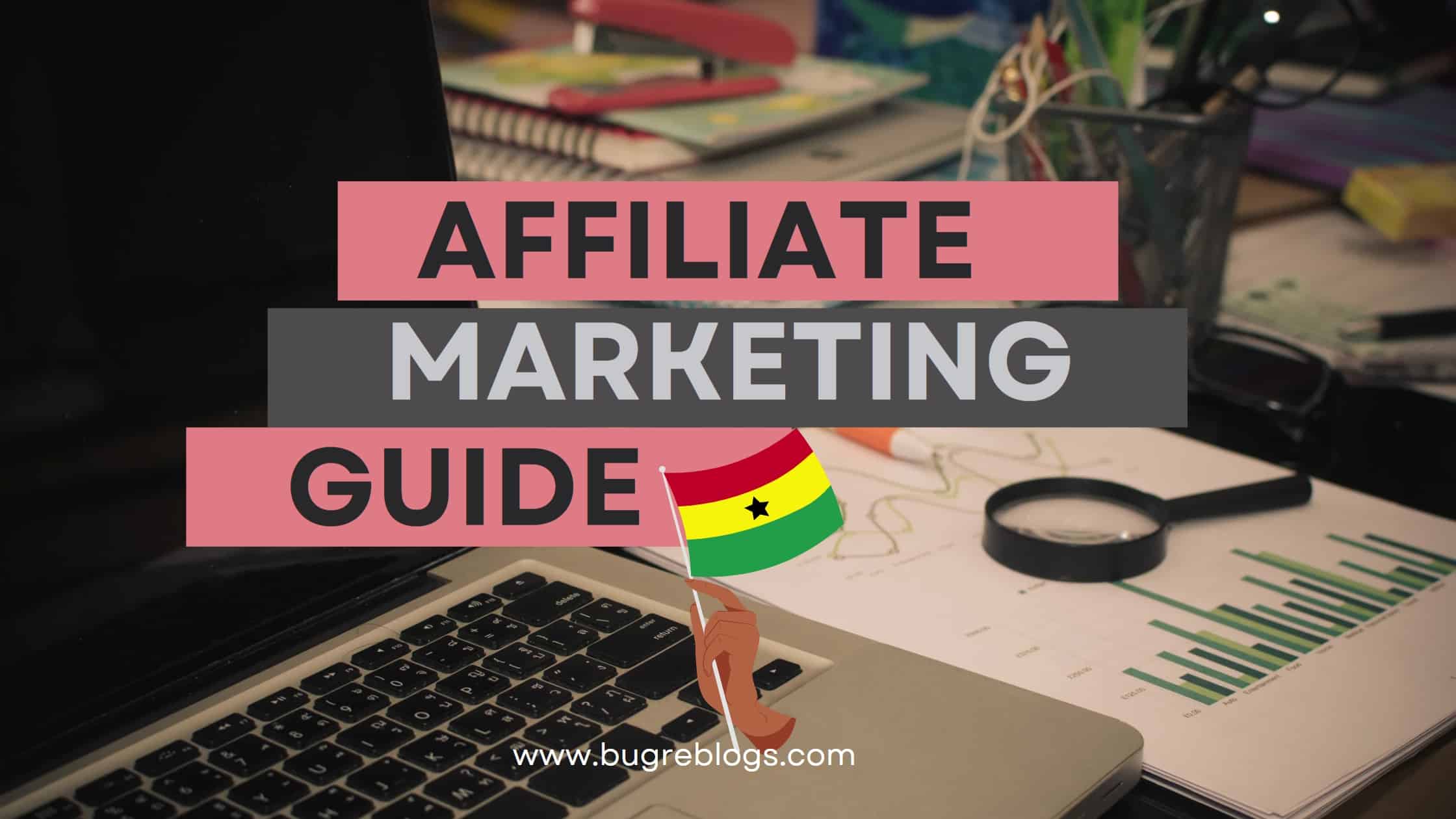 Affiliate Marketing Guide For Ghanaian Entrepreneurs - Make Money Online